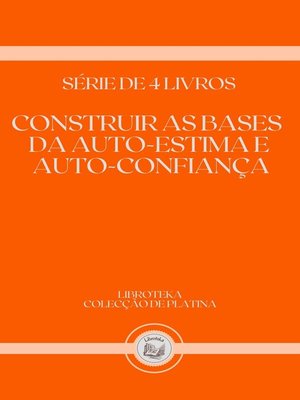 cover image of CONSTRUIR AS BASES DA AUTO-ESTIMA E AUTO CONFIANÇA